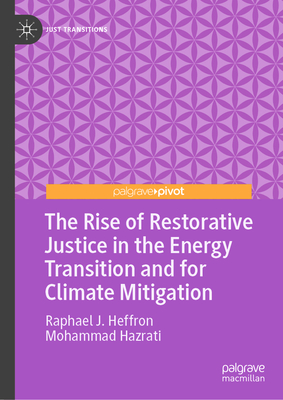 The Rise of Restorative Justice in the Energy Transition and for Climate Mitigation - Heffron, Raphael J., and Hazrati, Mohammad