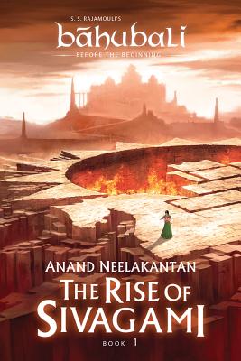 The Rise of Sivagami: Book 1 of Baahubali - Before the Beginning - Neelakantan, Anand