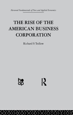 The Rise of the American Business Corporation - Tedlow, R.