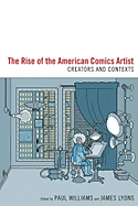 The Rise of the American Comics Artist: Creators and Contexts