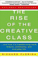 The Rise of the Creative Class: And How It's Transforming Work, Leisure, Community, and Everyday Life