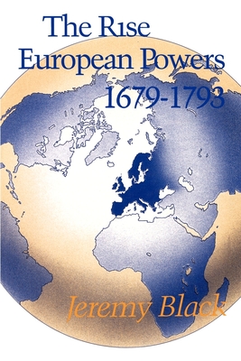 The Rise of the European Powers 1679-1793 - Black, Jeremy