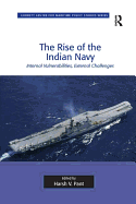 The Rise of the Indian Navy: Internal Vulnerabilities, External Challenges