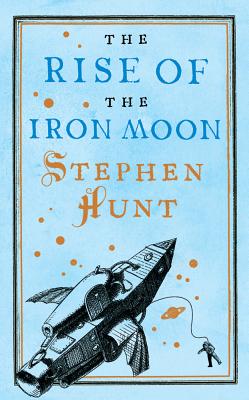 The Rise of the Iron Moon - Hunt, Stephen