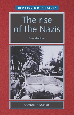 The Rise of the Nazis - Fischer, Conan