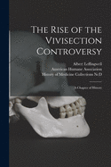 The Rise of the Vivisection Controversy: a Chapter of History