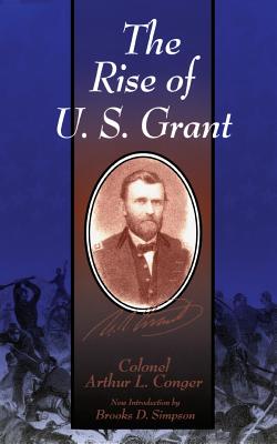 The Rise of U.S. Grant - Conger, Arthur L, Colonel