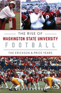 The Rise of Washington State University Football: The Erickson & Price Years