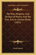 The Rise, Progress, and Decline of Poetry and the Fine Arts in Ancient Rome (1823)