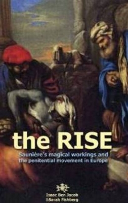 The Rise: Sauniere's Magical Workings and the Penitential Movement in Europe - Sarah Fishberg, Isaac Ben Jacob and