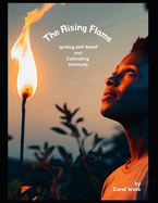 The Rising Flame: Igniting Self-Belief & Cultivating Gratitude
