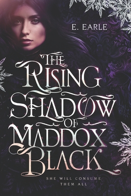 The Rising Shadow of Maddox Black: The Chronicles of Maddox Black - Earle, E