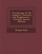 The Risings of the Luddites, Chartists and Plugdrawers - Peel, Frank