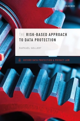 The Risk-Based Approach to Data Protection - Gellert, Raphal