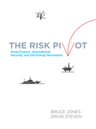 The Risk Pivot: Great Powers, International Security, and the Energy Revolution