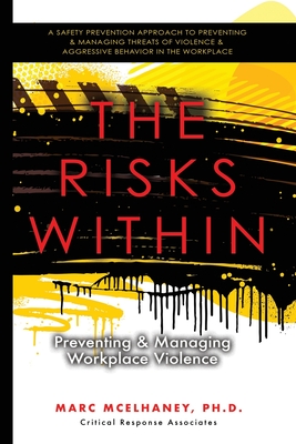 The Risks Within: Preventing and Managing Workplace Violence - McElhaney, Marc