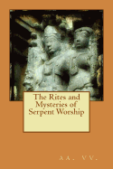 The Rites and Mysteries of Serpent Worship