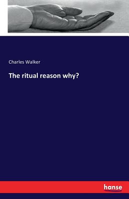 The ritual reason why? - Walker, Charles