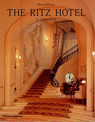The Ritz Hotel: London - Binney, Marcus, OBE, and Mortimer, James (Photographer)