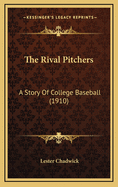 The Rival Pitchers: A Story of College Baseball (1910)