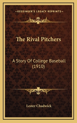 The Rival Pitchers: A Story of College Baseball (1910) - Chadwick, Lester