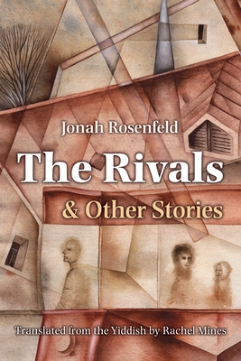 The Rivals and Other Stories - Rosenfeld, Jonah, and Mines, Rachel (Translated by)