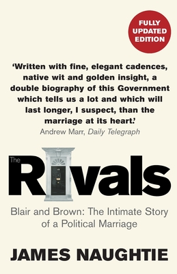 The Rivals: The Intimate Story of a Political Marriage - Naughtie, James