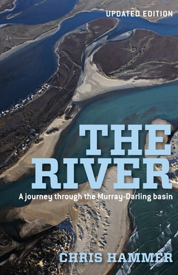 The River: A Journey Through The Murray-Darling Basin - Hammer, Chris