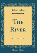 The River (Classic Reprint)