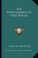 The River Garden Of Pure Repose