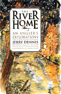 The River Home: An Angler's Explorations