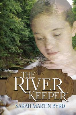 The River Keeper - Byrd, Sarah Martin
