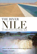 The River Nile in the Post-Colonial Age: Conflict and Cooperation Among the Nile Basin Countries