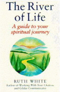 The River of Life: Guide to Your Spiritual Journey