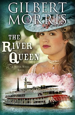 The River Queen: A Water Wheel Novel - Morris, Gilbert