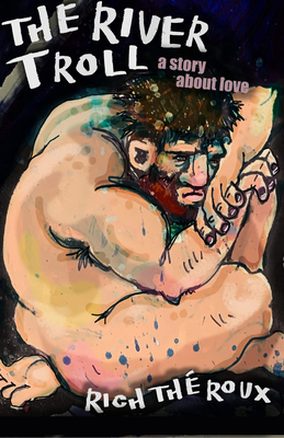 The River Troll: A Story about Love - Throux, Rich