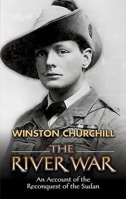 The River War: An Account of the Reconquest of the Sudan - Churchill, Winston, Sir