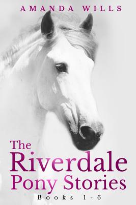 The Riverdale Pony Stories - Wills, Amanda