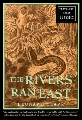 The Rivers Ran East - Clark, Leonard