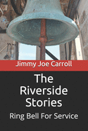 The Riverside Stories: Ring Bell For Service