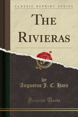 The Rivieras (Classic Reprint) - Hare, Augustus J C