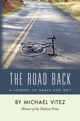 The Road Back: A Journey of Grace and Grit - Vitez, Michael