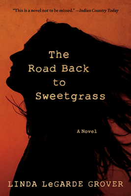 The Road Back to Sweetgrass - Grover, Linda Legarde