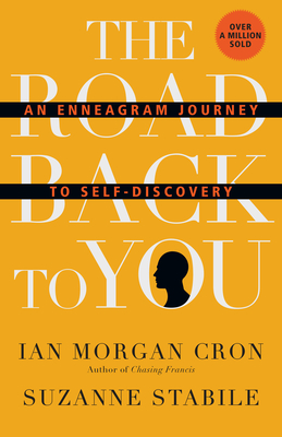 The Road Back to You: An Enneagram Journey to Self-Discovery - Cron, Ian Morgan, and Stabile, Suzanne