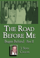 The Road Before Me Began Behind Part II