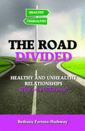 The Road Divided: Healthy and Unhealthy Relationships: What's the Difference?