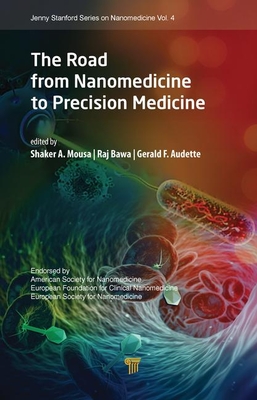 The Road from Nanomedicine to Precision Medicine - Mousa, Shaker A (Editor), and Bawa, Raj (Editor), and Audette, Gerald F (Editor)
