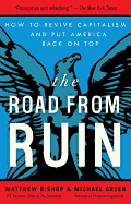 The Road from Ruin: How to Revive Capitalism and Put America Back on Top