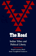 The Road: Indian Tribes and Political Liberty - Barsh, Russell Lawrence, and Henderson, James Youngblood