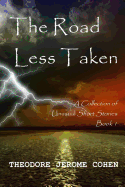 The Road Less Taken: A Collection of Unusual Short Stories (Book 1)